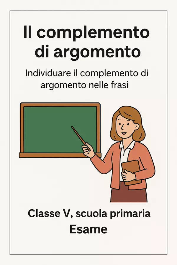 Il complemento di argomento nelle frasi: esami Compiti in classe/Test - Il complemento di argomento nelle frasi: esami - Maestra di Italiano - Pagina di copertina
