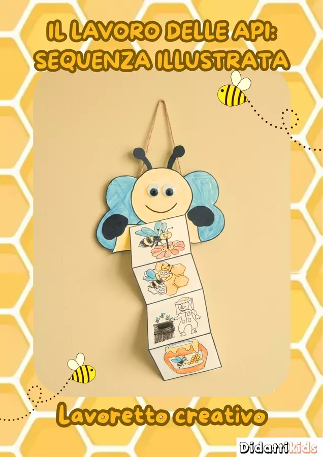 IL LAVORO DELLE API: SEQUENZA ILLUSTRATA lavoretto creativo Materiale di supporto/inclusione - IL LAVORO DELLE API: SEQUENZA ILLUSTRATA lavoretto creativo - DidattiKids 🌸 Silvia - Pagina di copertina