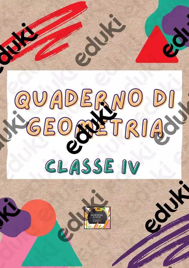 QUADERNO DI GEOMETRIA – Classe IV – per tutto l’anno scolastico. Esercizi - QUADERNO DI GEOMETRIA – Classe IV – per tutto l’anno scolastico. - La scuola di Oscar - Pagina di copertina