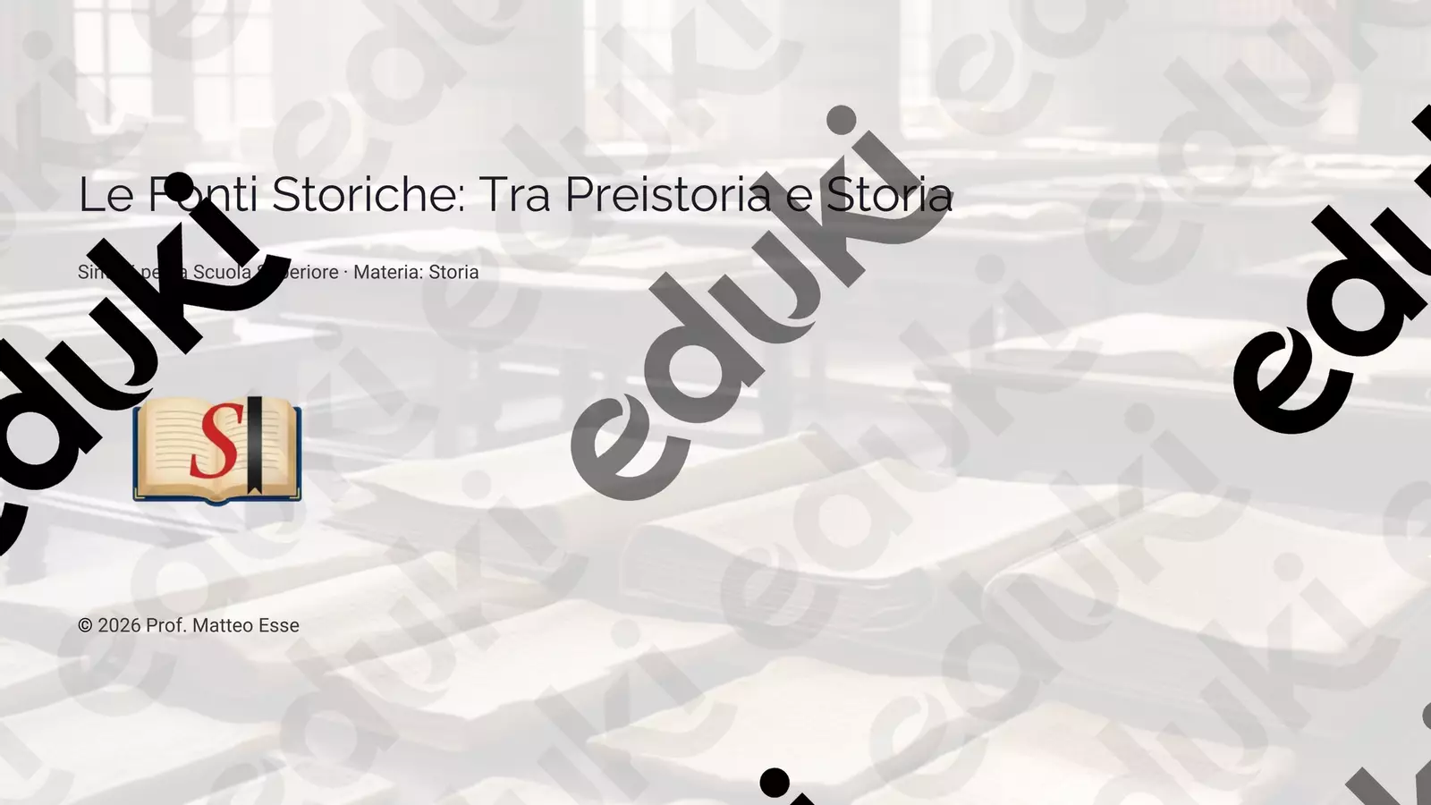 Le Fonti Storiche: Tra Preistoria e Storia Presentazioni / Lavagne - Le Fonti Storiche: Tra Preistoria e Storia - Prof. Matteo Esse - Pagina di copertina