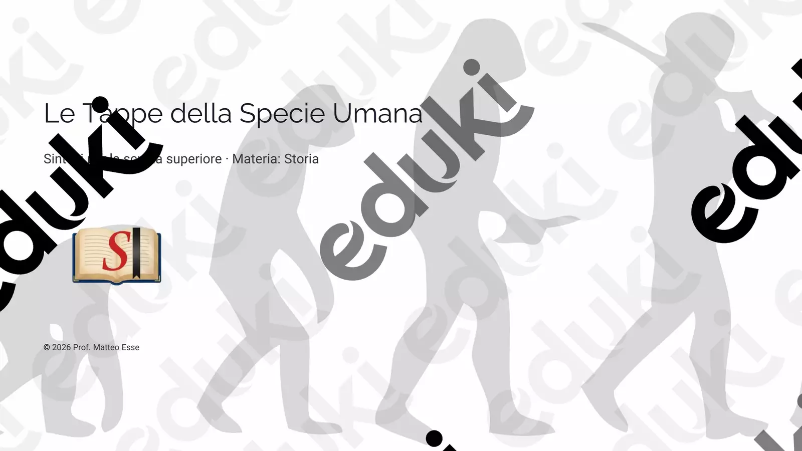 Le Tappe evolutive della Specie Umana Presentazioni / Lavagne - Le Tappe evolutive della Specie Umana - Prof. Matteo Esse - Pagina di copertina