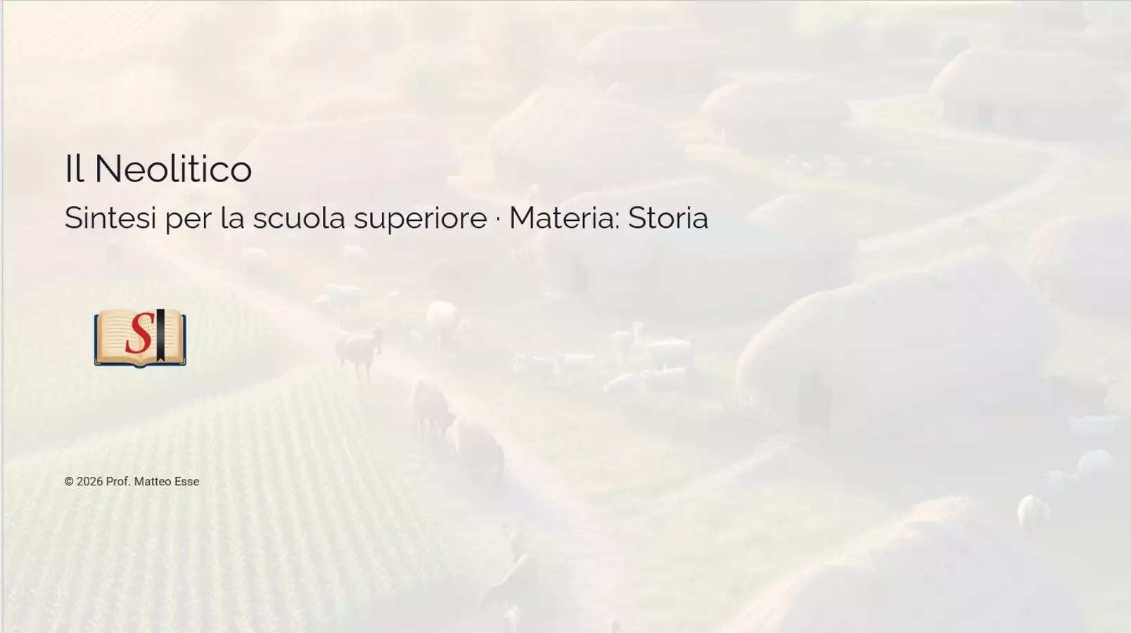 Il Neolitico e la fine della preistoria Presentazioni / Lavagne - Il Neolitico e la fine della preistoria - Prof. Matteo Esse - Pagina di copertina
