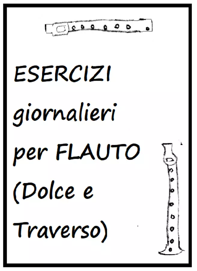 Raccolta di Esercizi Giornalieri per Flauto per Principianti Esercizi - Raccolta di Esercizi Giornalieri per Flauto per Principianti - Chiara Sella Dessolis - Pagina di copertina
