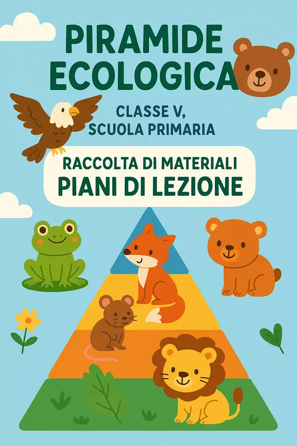 Raccolta di materiali: Piramide ecologica (piani di lezione) Piani di lezione - Raccolta di materiali: Piramide ecologica (piani di lezione) - Scienza Magica - Pagina di copertina
