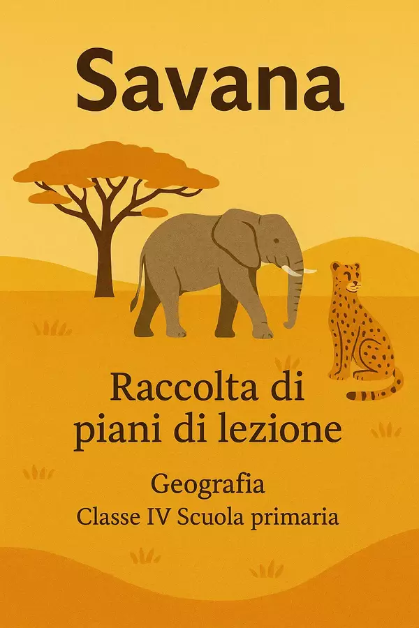 La savana (raccolta di piani di lezione) Piani di lezione - La savana (raccolta di piani di lezione) - Maestra Geo Giulia - Pagina di copertina