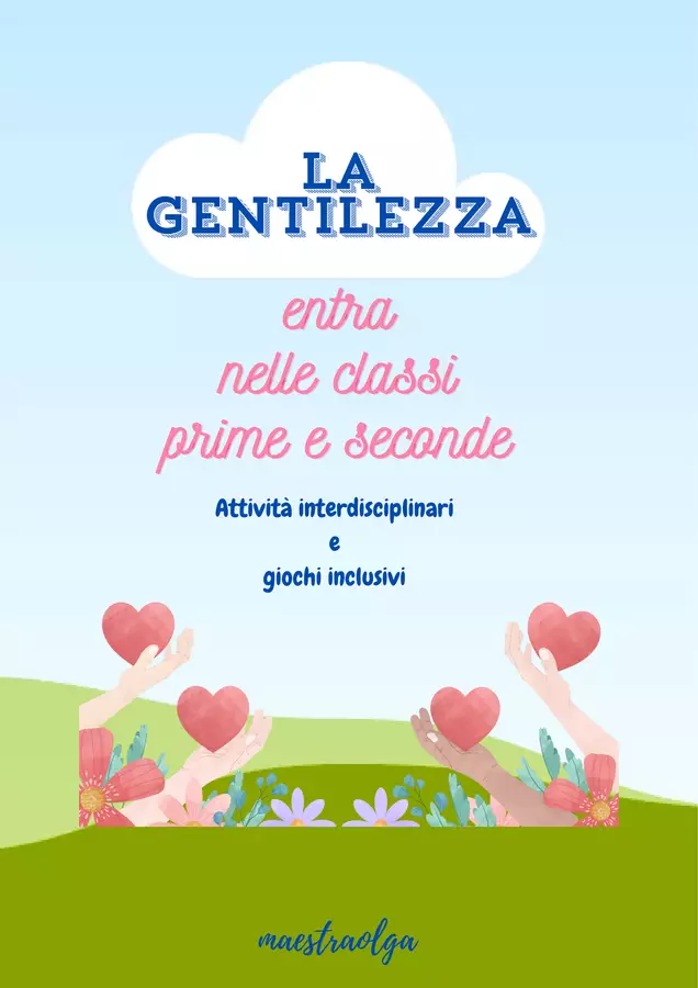 La gentilezza entra nelle classi prime e seconde! Attività e giochi inclusivi! Materiale di supporto/inclusione - La gentilezza entra nelle classi prime e seconde! Attività e giochi inclusivi! - maestraolga88 - Pagina di copertina