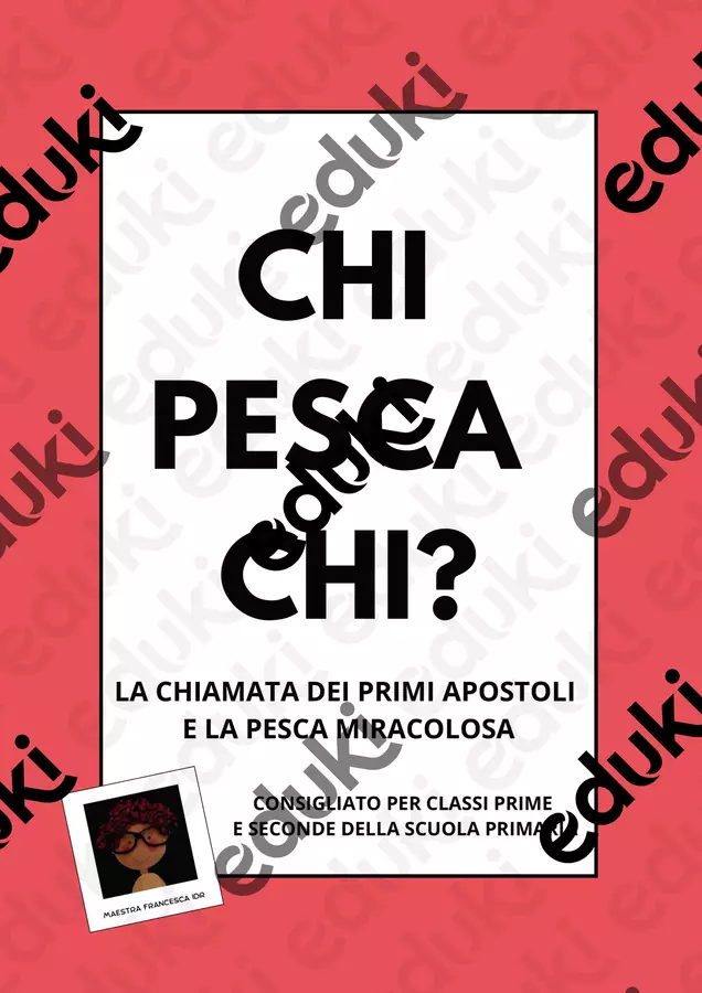 CHI PESCA CHI? La chiamata dei primi Apostoli e la pesca miracolosa Esercizi - CHI PESCA CHI? La chiamata dei primi Apostoli e la pesca miracolosa - maestra Francesca IDR - Pagina di copertina