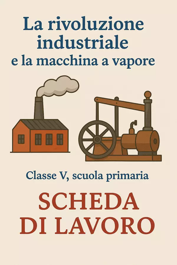 La rivoluzione industriale e la macchina a vapore - Scheda di lavoro Esercizi - La rivoluzione industriale e la macchina a vapore - Scheda di lavoro - La Macchina del Sapere - Pagina di copertina