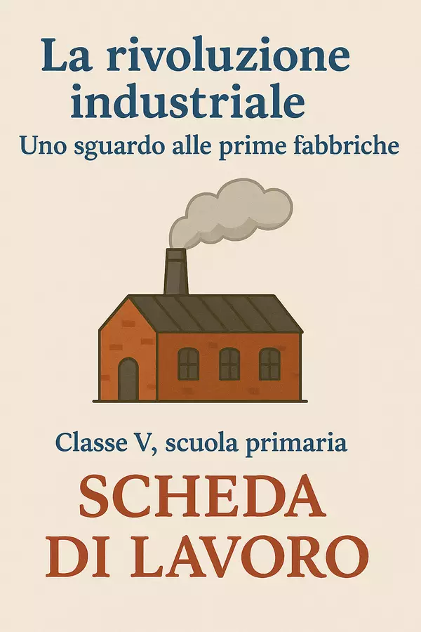 La rivoluzione industriale - Uno sguardo alle prime fabbriche - Scheda di lavoro Piani di lezione - La rivoluzione industriale - Uno sguardo alle prime fabbriche - Scheda di lavoro - La Macchina del Sapere - Pagina di copertina