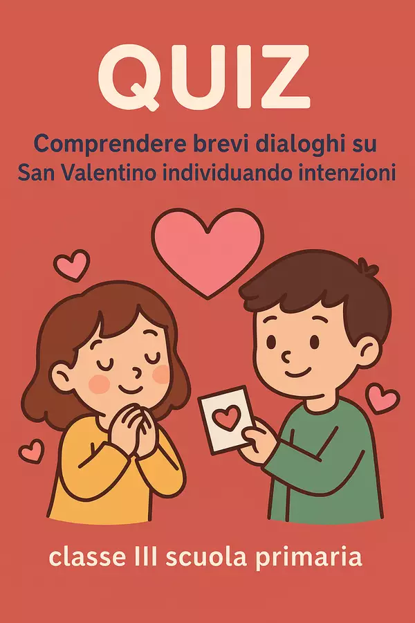 Quiz: Comprendere brevi dialoghi su San Valentino individuando intenzioni Quiz - Quiz: Comprendere brevi dialoghi su San Valentino individuando intenzioni - English Classroom 🇬🇧 - Pagina di copertina