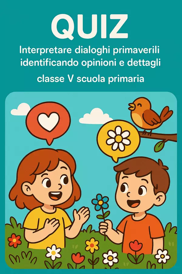 Quiz: Interpretare dialoghi primaverili identificando opinioni e dettagli Quiz - Quiz: Interpretare dialoghi primaverili identificando opinioni e dettagli - English Classroom 🇬🇧 - Pagina di copertina