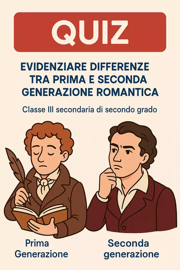 Quiz: Evidenziare differenze tra prima e seconda generazione romantica Quiz - Quiz: Evidenziare differenze tra prima e seconda generazione romantica - English Classroom 🇬🇧 - Pagina di copertina