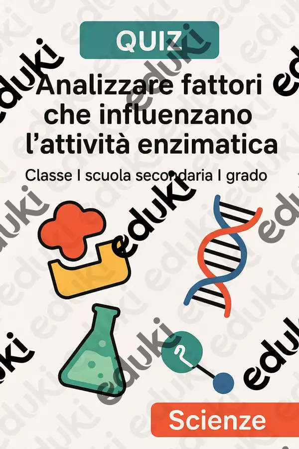 Analizzare fattori che influenzano l’attività enzimatica Quiz - Analizzare fattori che influenzano l’attività enzimatica - Scienza Magica - Pagina di copertina