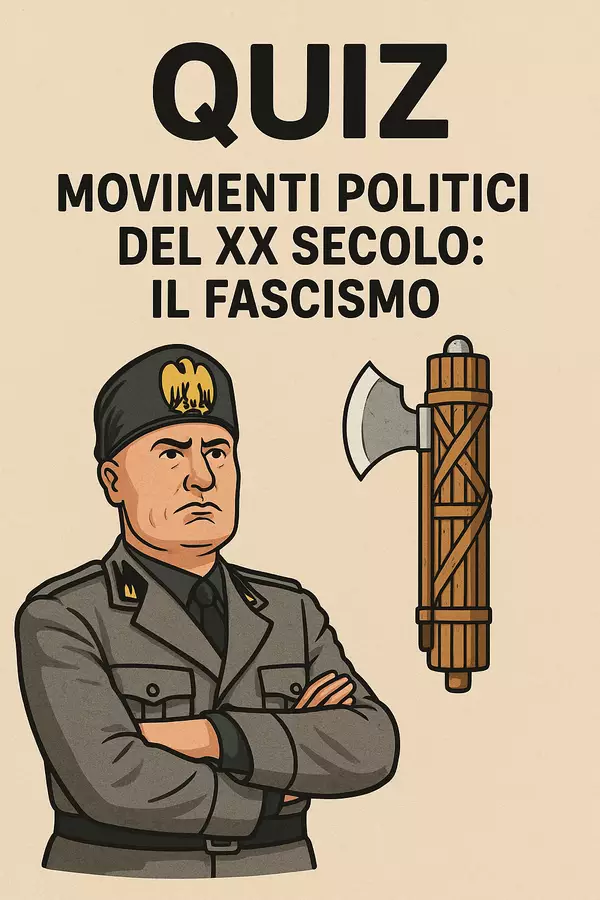 Quiz: Movimenti politici del XX secolo: il Fascismo Quiz - Quiz: Movimenti politici del XX secolo: il Fascismo - La Macchina del Sapere - Pagina di copertina
