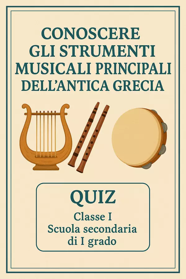 Quiz: Conoscere gli strumenti musicali principali dell’antica Grecia Quiz - Quiz: Conoscere gli strumenti musicali principali dell’antica Grecia - Maestra di Italiano - Pagina di copertina