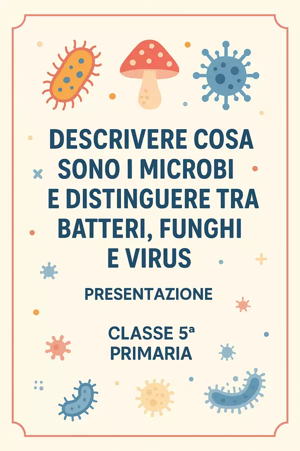 Pres: descrivere e distinguere tra batteri, funghi e virus Presentazioni / Lavagne - Pres: descrivere e distinguere tra batteri, funghi e virus - Scienza Magica - Pagina di copertina