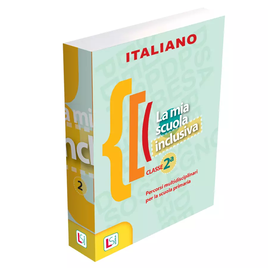 ITALIANO 2 - LA MIA SCUOLA INCLUSIVA Esercizi - ITALIANO 2 - LA MIA SCUOLA INCLUSIVA - LS Scuola - Pagina di copertina