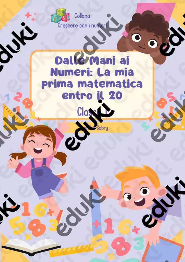 Dalle Mani ai Numeri: la mia prima matematica entro il 20. Esercizi - Dalle Mani ai Numeri: la mia prima matematica entro il 20. - Maestra Sabry - Pagina di copertina