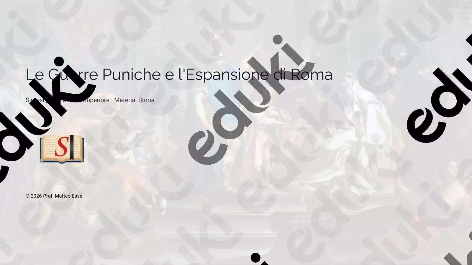 Le Guerre Puniche e l'Espansione di Roma: Kit Didattico Completo Presentazioni / Lavagne - Le Guerre Puniche e l'Espansione di Roma: Kit Didattico Completo - Prof. Matteo Esse - Pagina di copertina