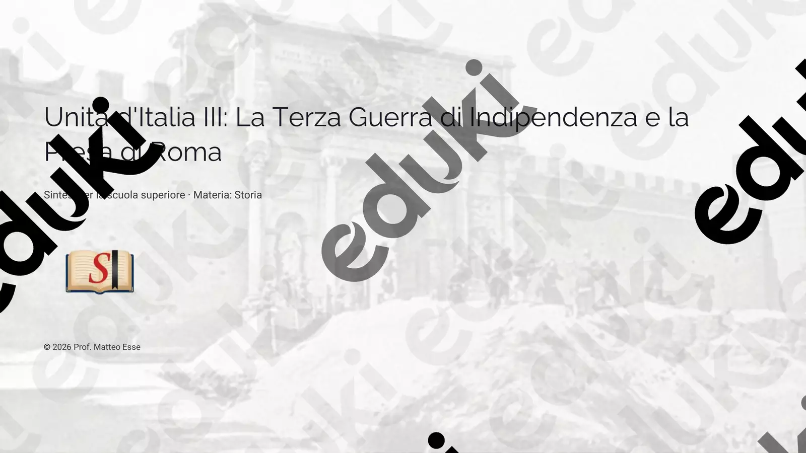 Unità d'Italia III: Dalla Terza Guerra alla Presa di Roma Presentazioni / Lavagne - Unità d'Italia III: Dalla Terza Guerra alla Presa di Roma - Prof. Matteo Esse - Pagina di copertina