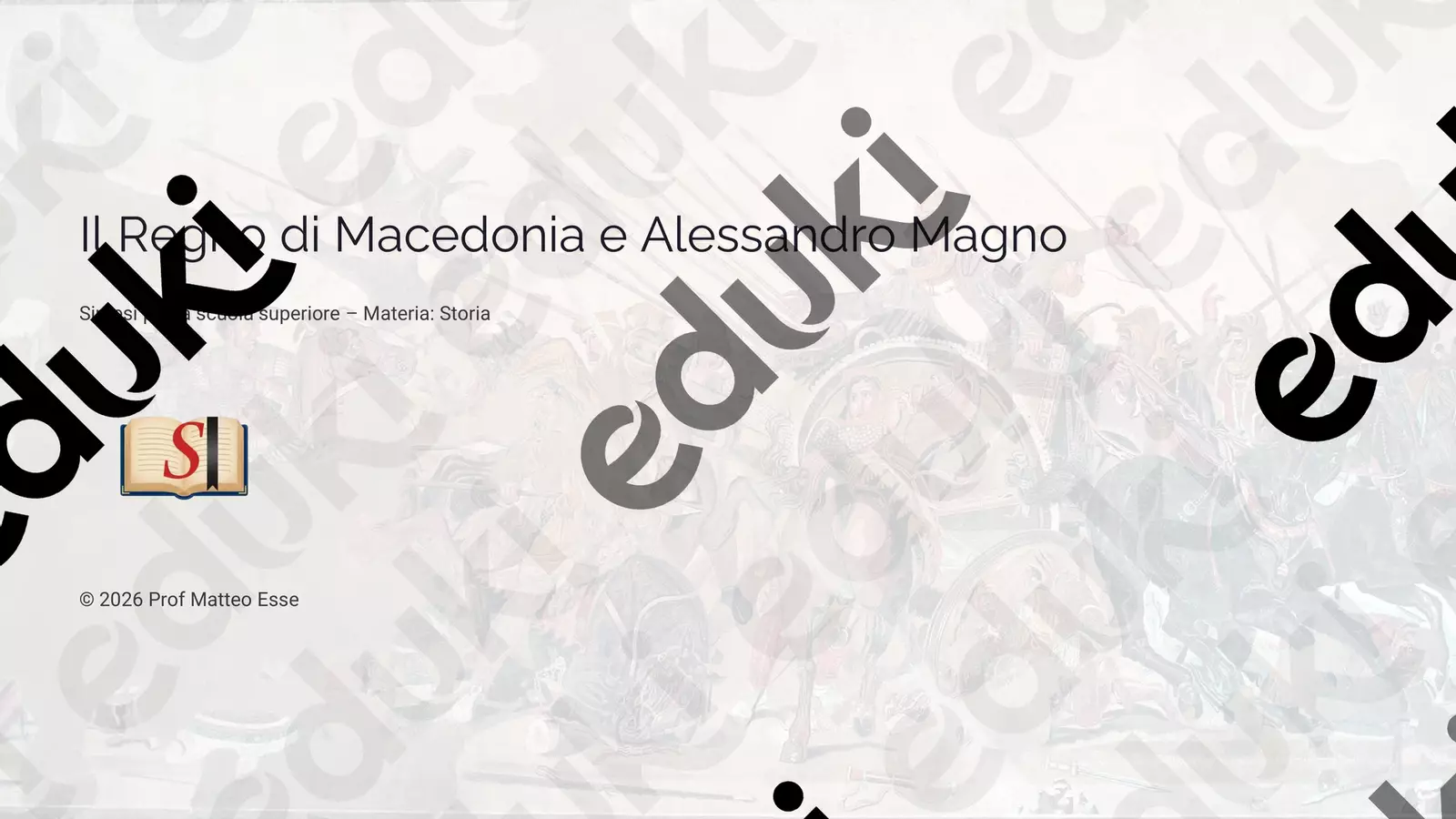 Filippo II, Alessandro Magno e l’Ellenismo Presentazioni / Lavagne - Filippo II, Alessandro Magno e l’Ellenismo - Prof. Matteo Esse - Pagina di copertina