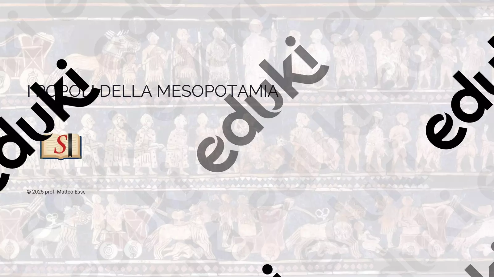 I popoli della Mesopotamia e i Sumeri Presentazioni / Lavagne - I popoli della Mesopotamia e i Sumeri - Prof. Matteo Esse - Pagina di copertina