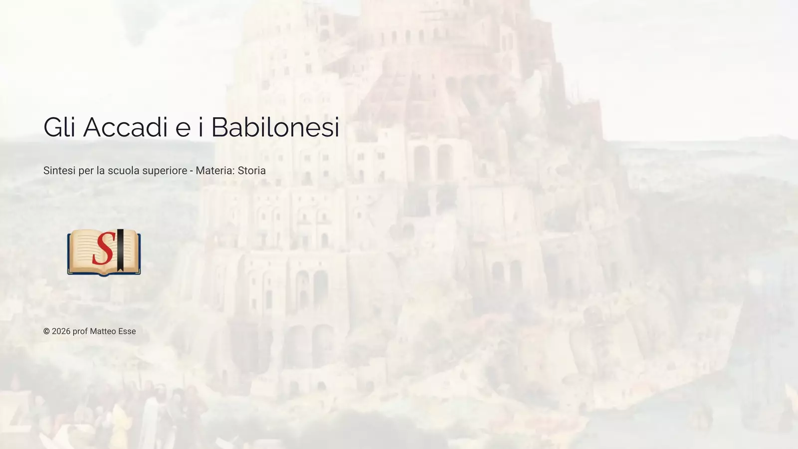 Dagli Accadi all Impero Babilonese Presentazioni / Lavagne - Dagli Accadi all Impero Babilonese - Prof. Matteo Esse - Pagina di copertina