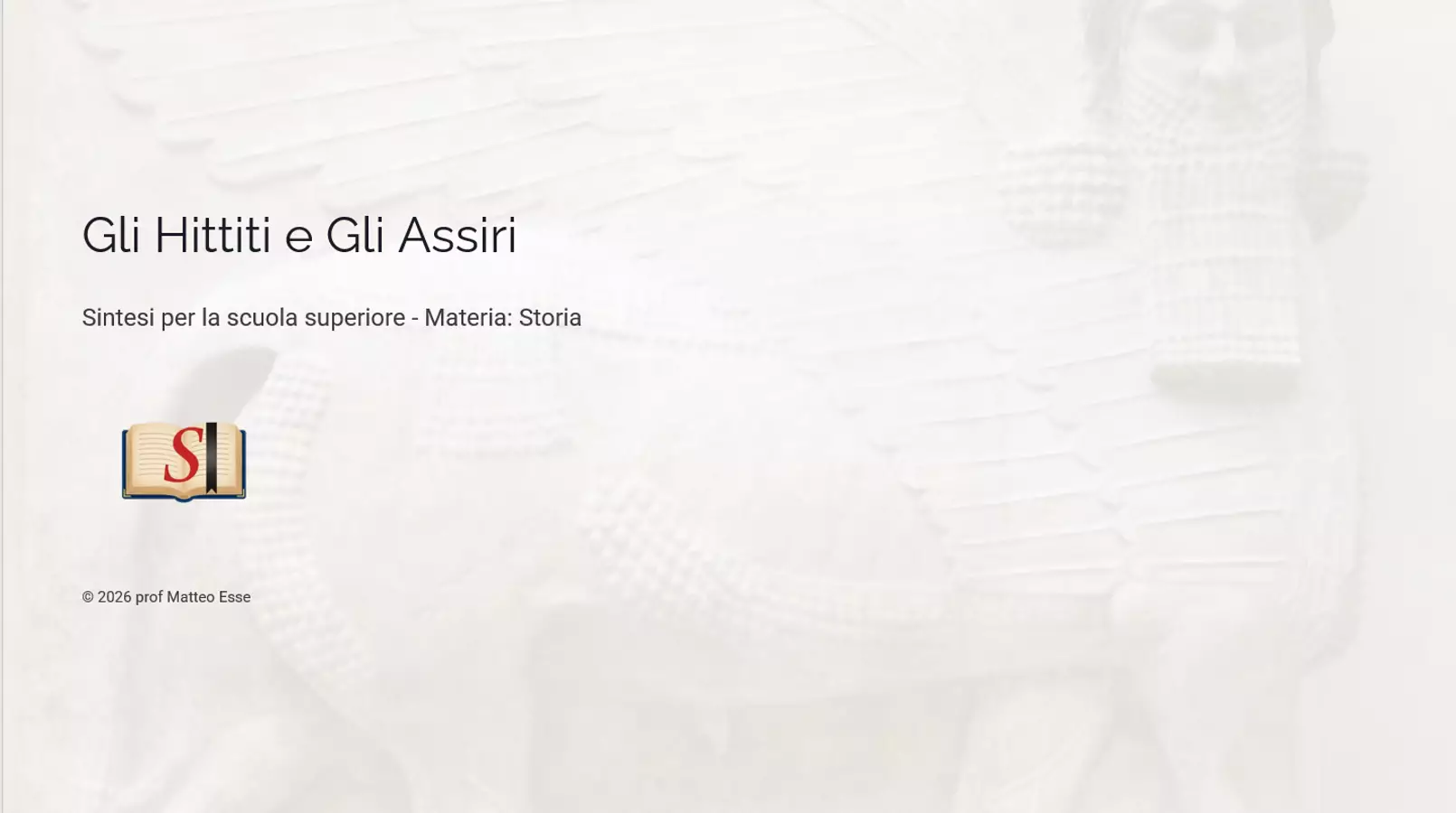 Gli Hittiti, gli Assiri e il Secondo Impero Babilonese Presentazioni / Lavagne - Gli Hittiti, gli Assiri e il Secondo Impero Babilonese - Prof. Matteo Esse - Pagina di copertina