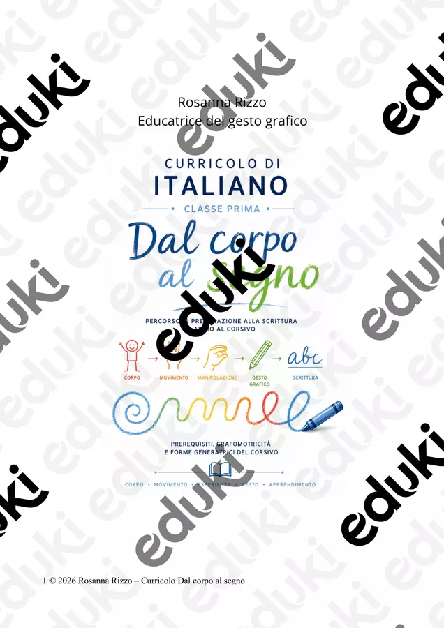 CURRICOLO PER LA SCRITTURA CORSIVA DAL CORPO AL SEGNO Programmi scolastici / Materiali per docenti - CURRICOLO PER LA SCRITTURA CORSIVA DAL CORPO AL SEGNO - Rosanna Rizzo – Insegnante di scuola primaria, formatrice ed educatrice del gesto grafico - Pagina di copertina