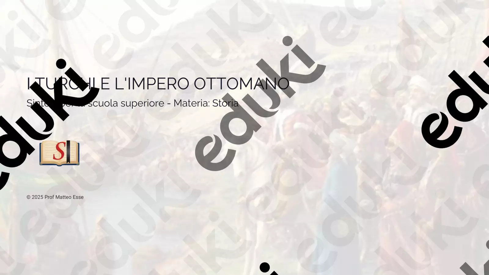 I Turchi, l'Impero Ottomano, Solimano e Battaglia di Lepanto Presentazioni / Lavagne - I Turchi, l'Impero Ottomano, Solimano e Battaglia di Lepanto - Prof. Matteo Esse - Pagina di copertina