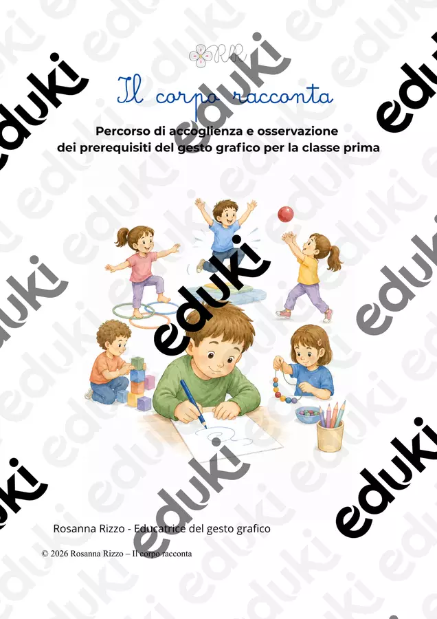 IL CORPO RACCONTA - PERCORSO ACCOGLIENZA CLASSE PRIMA Materiale di supporto/inclusione - IL CORPO RACCONTA - PERCORSO ACCOGLIENZA CLASSE PRIMA - Rosanna Rizzo – Insegnante di scuola primaria, formatrice ed educatrice del gesto grafico - Pagina di copertina