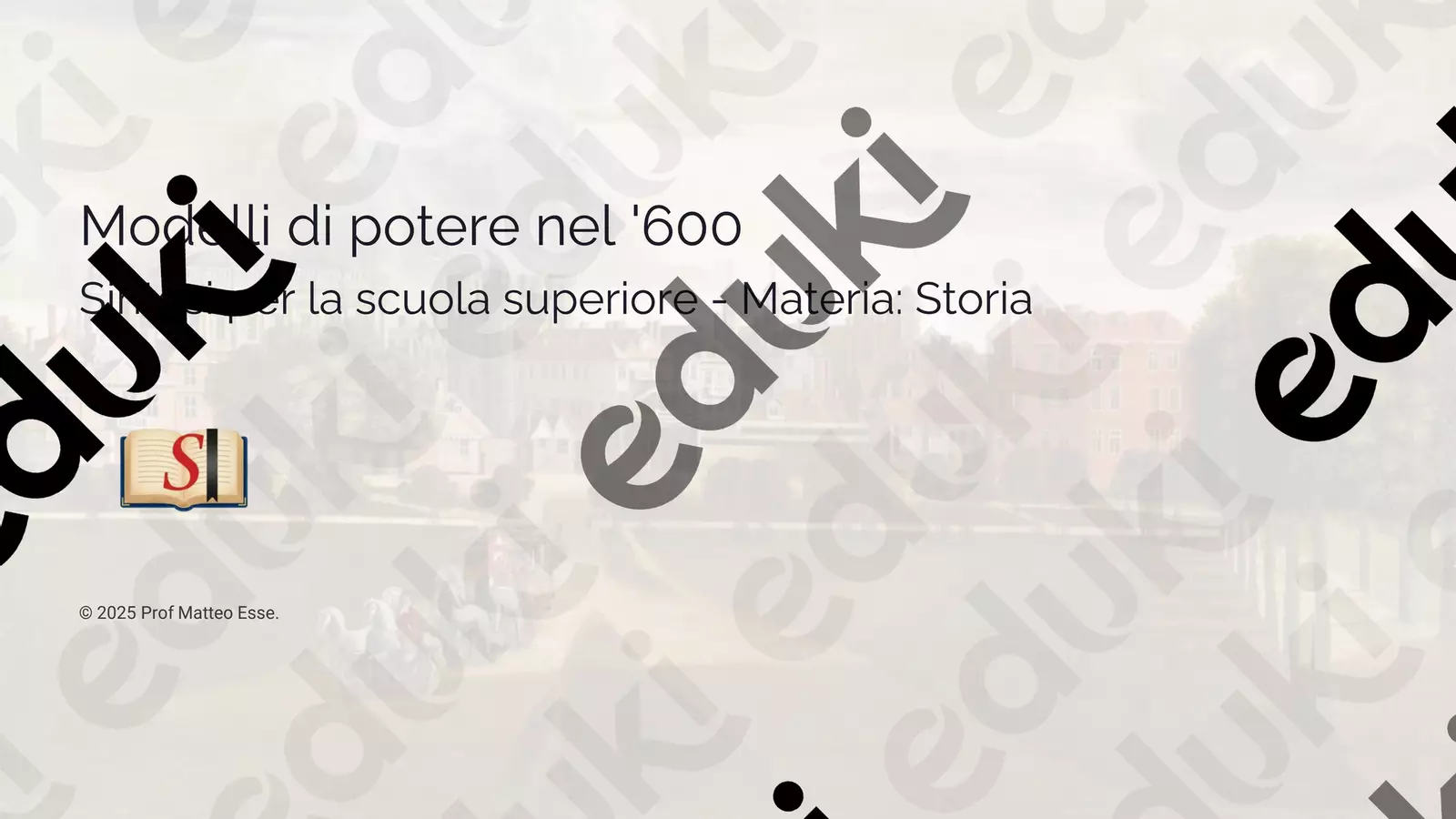 L'Assolutismo e i Modelli di potere nel '600 Presentazioni / Lavagne - L'Assolutismo e i Modelli di potere nel '600 - Prof. Matteo Esse - Pagina di copertina