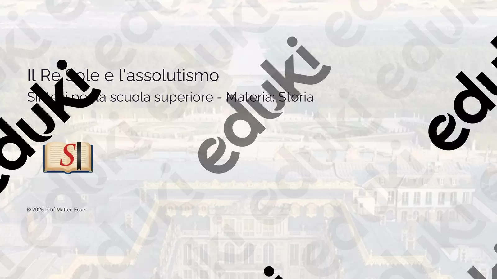 Il regno di Luigi XIV e l'assolutismo Presentazioni / Lavagne - Il regno di Luigi XIV e l'assolutismo - Prof. Matteo Esse - Pagina di copertina