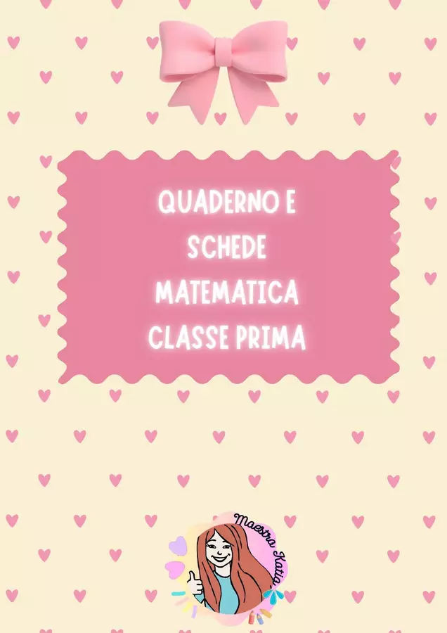 KIT COMPLETO matematica classe prima_quaderno + 230 schede Esercizi - KIT COMPLETO matematica classe prima_quaderno + 230 schede - maestra Katia - Pagina di copertina