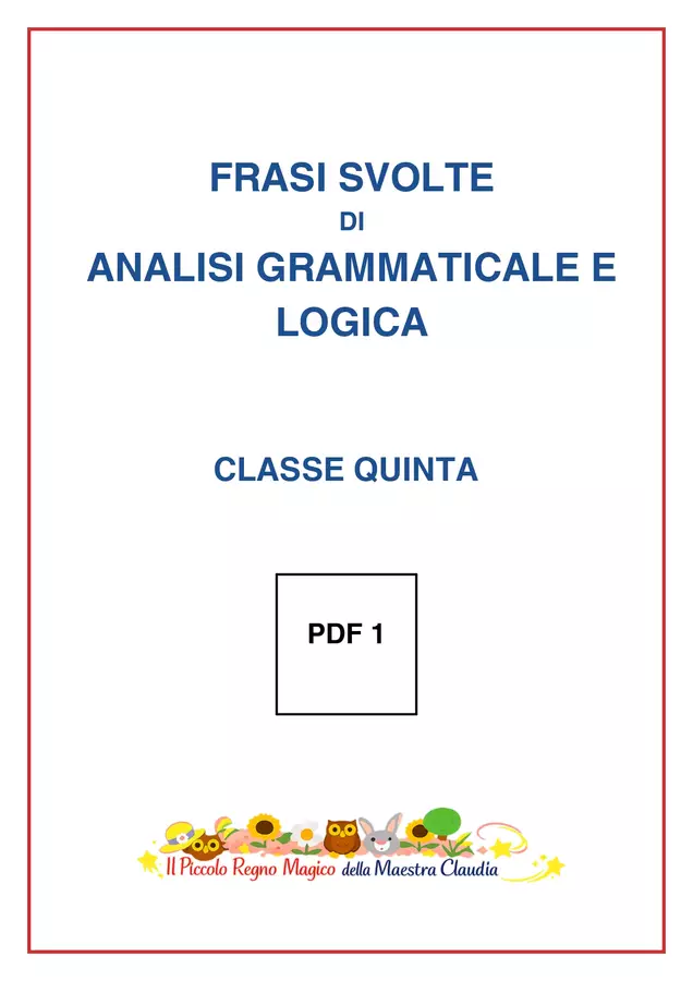 FRASI SVOLTE DI ANALISI GRAMMATICALE E LOGICA CLASSE QUINTA PDF1 Esercizi - FRASI SVOLTE DI ANALISI GRAMMATICALE E LOGICA CLASSE QUINTA PDF1 - Il Piccolo Regno Magico della Maestra Claudia - Pagina di copertina