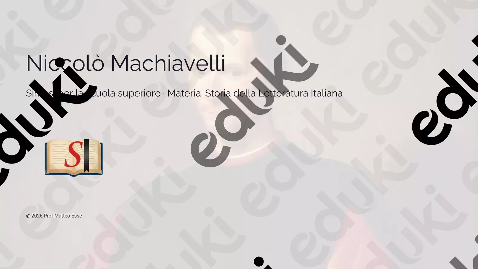 Niccolo Machiavelli - lezione completa Presentazioni / Lavagne - Niccolo Machiavelli - lezione completa - Prof. Matteo Esse - Pagina di copertina