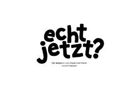 echt jetzt?