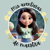 Mis aventuras de maestra