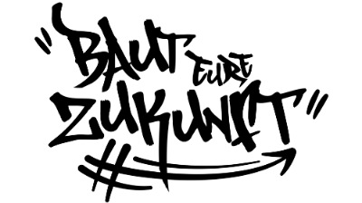 Baut Eure Zukunft