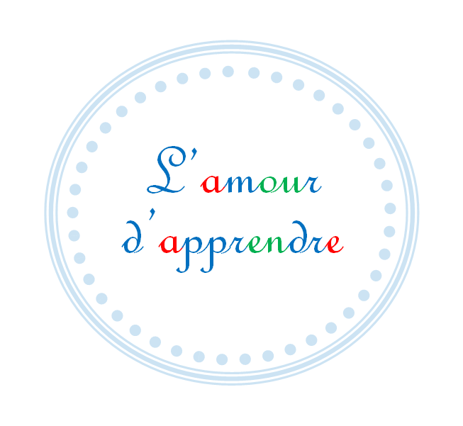 l'amour d'apprendre & the love of learning (façon Montessori)